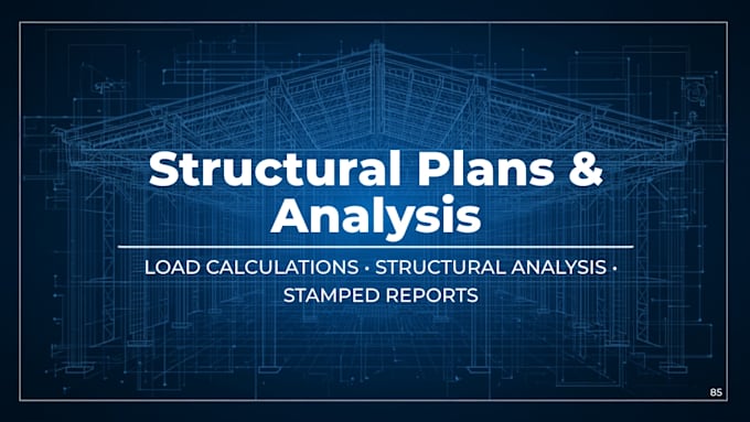 design structural plans, load calculations, analysis and reports