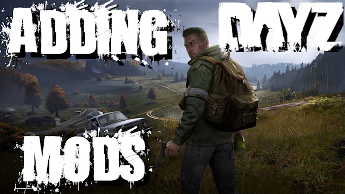 create dayz server setup, custom mods, maps, scripts, weapons and clothing