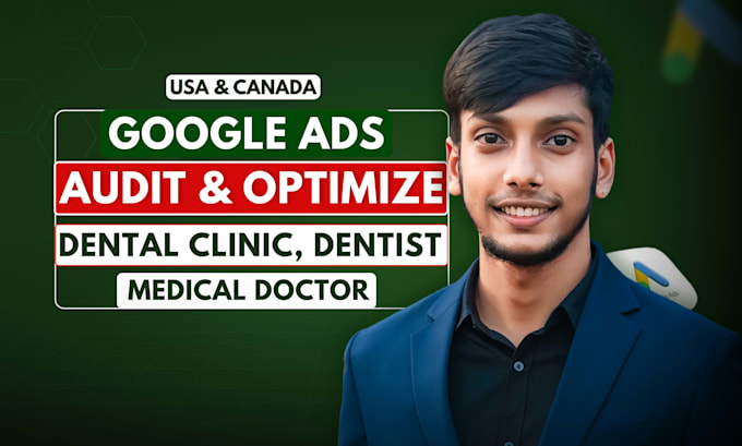do google ads audit and optimization for dental clinic, dentist, doctor campaign