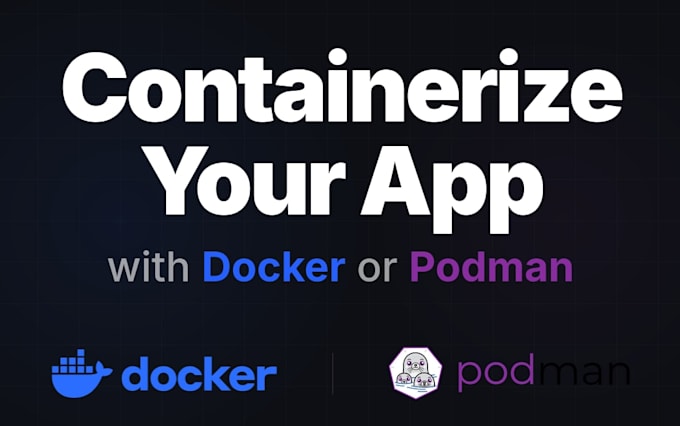 containerize your app with docker or podman