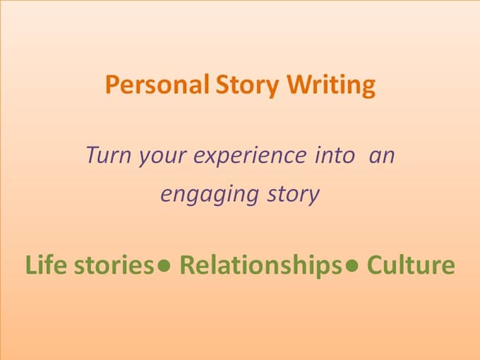 write an engaging personal story based on your experience