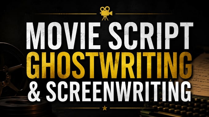 do movie script writing, film writing, script editing, short film