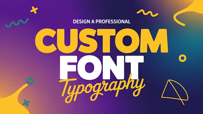 design custom font and typography for any purpose