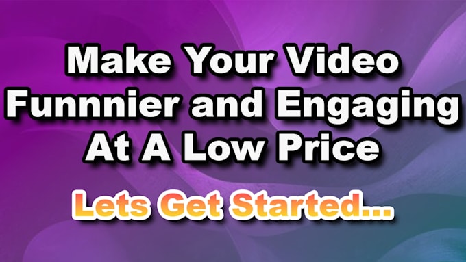 make your video more engaging and funny at a low cost