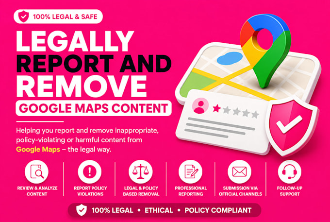 report to remove fake bad negative defaming google maps content links legally