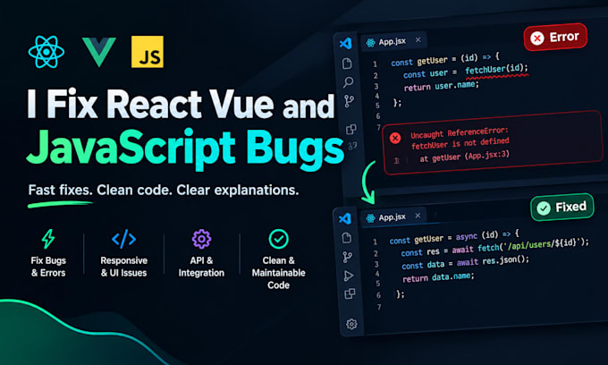 fix your react or vue bugs and javascript errors
