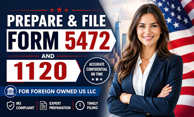 prepare and file form 5472 and 1120 for foreign owned US llc