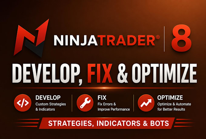 develop, fix, and optimize ninjatrader 8 strategies, indicators, and bots