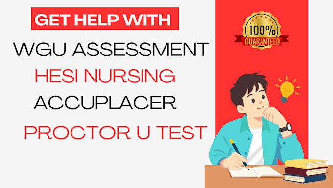 help with wgu test, hesi, accuplacer, proctor u tasks