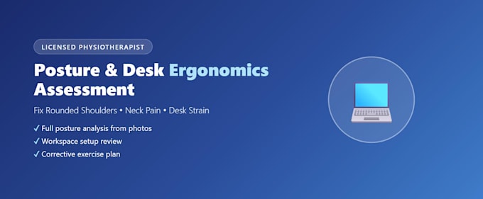 assess your posture and desk ergonomics as a physiotherapist