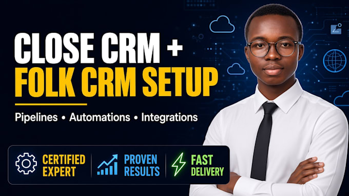 setup close CRM and folk CRM with pipelines, automations and integrations