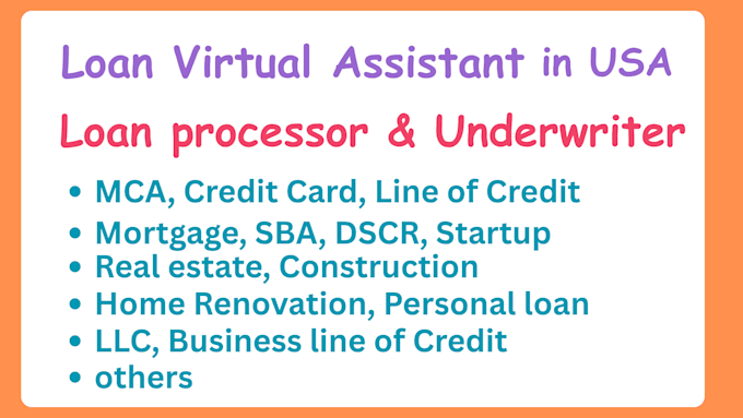 be your loan assistant and loan processor