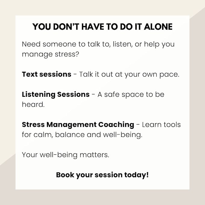 be your professional listener and stress management coach