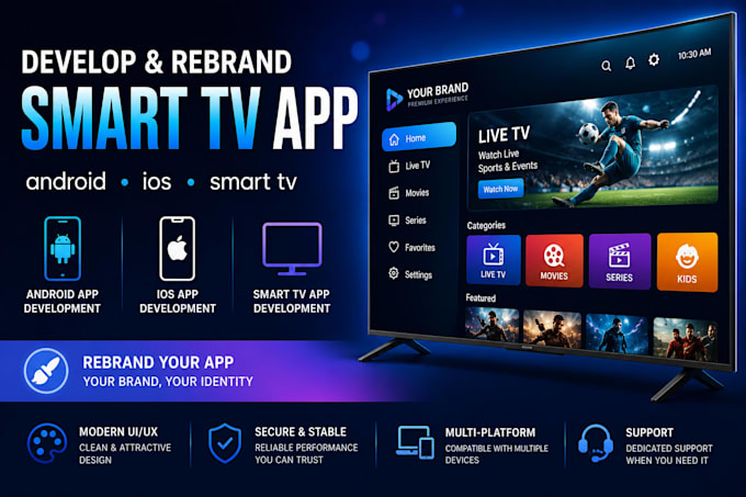 develop smart TV app, rebrand iptv app, iptv ios app and andriod iptv app