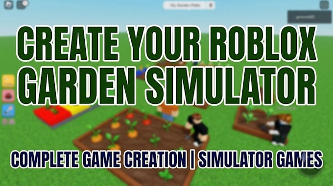 create a roblox simulator game like grow a garden