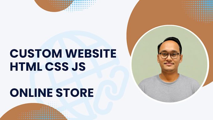 develop a custom website with HTML CSS and javascript