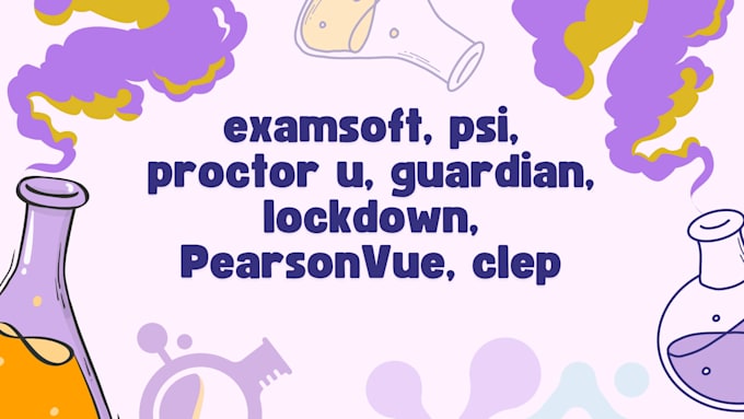do examsoft, psi, proctor u, guardian, lockdown, pearsonvue, clep