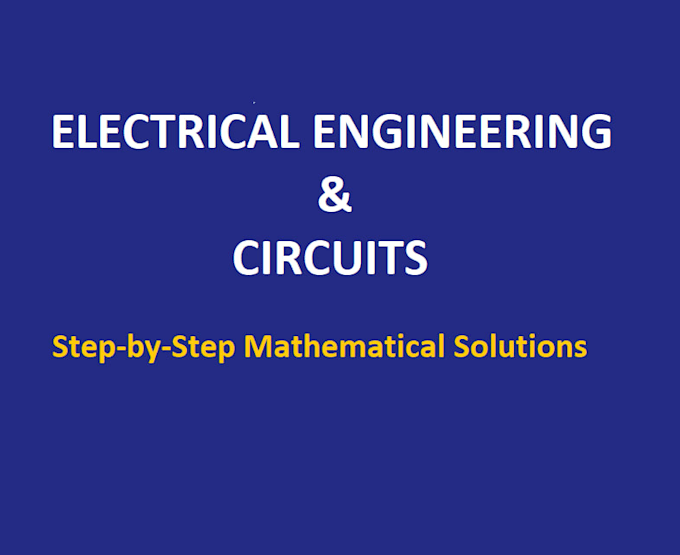 solve electrical engineering and circuits tasks with clear math step by step