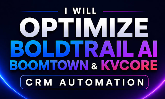optimize boldtrail ai, boomtown and kvcore CRM automation