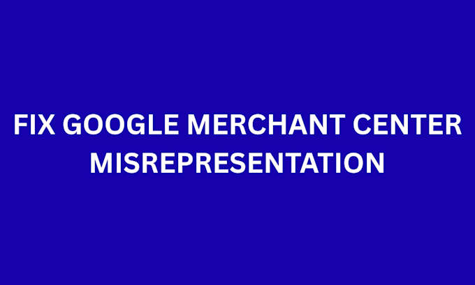 fix google merchant center suspension and misrepresentation