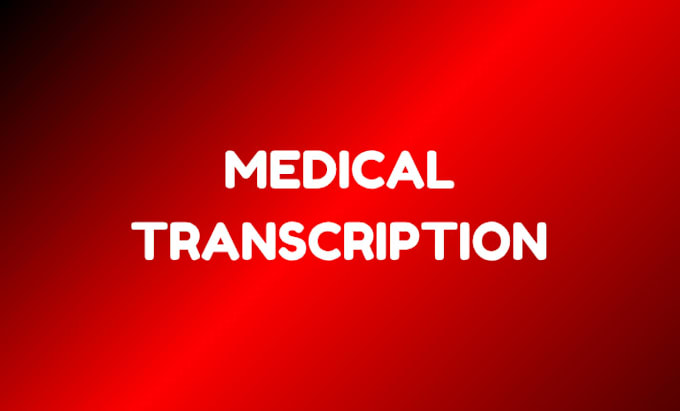 do professional medical transcription