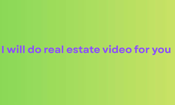 do real estate video for you