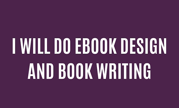 do ebook design and ebook writing