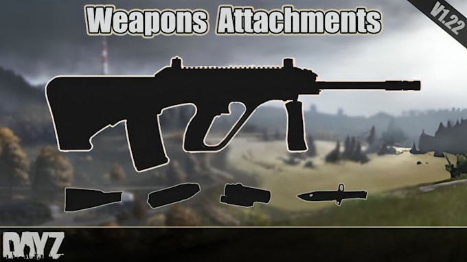 develop custom dayz weapons, attachments, and equipment
