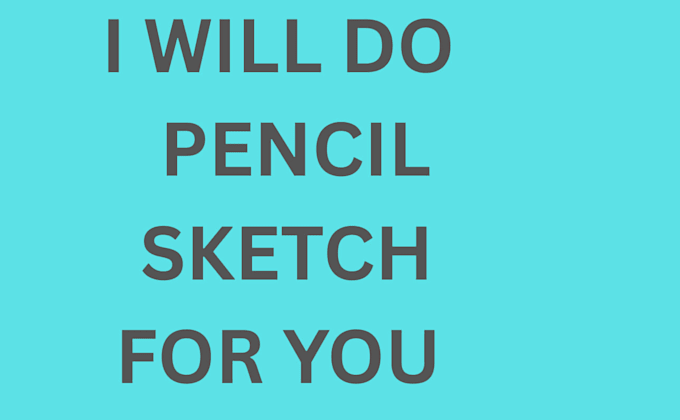 pencil sketch for you