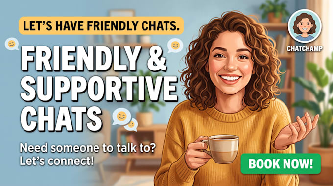 have a friendly chat with you