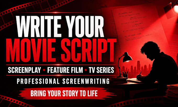 write movie script, feature film script, screenplay, tv series and tv pilot
