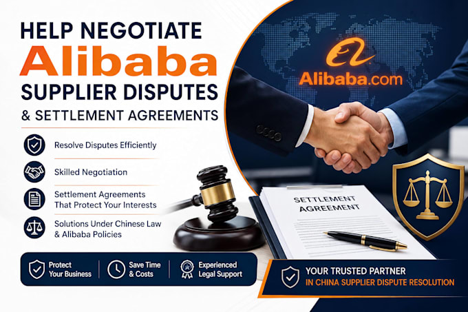 help negotiate alibaba supplier disputes and settlement agreements