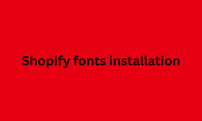 do shopify fonts installation