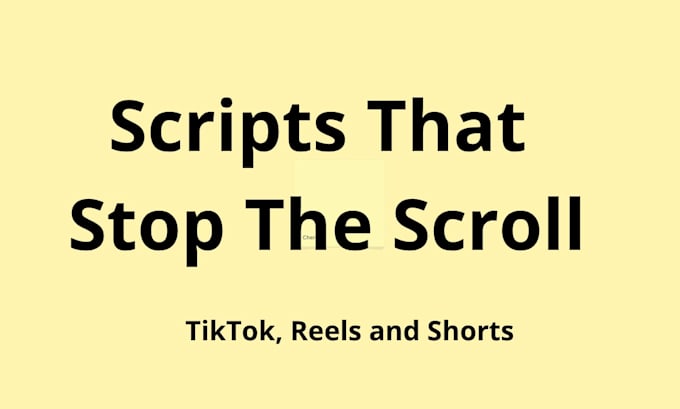 write scroll stopping video scripts for tiktok, reels and youtube shorts