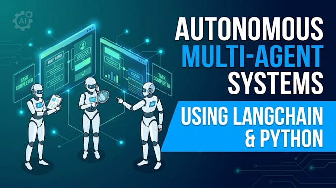 develop autonomous multi agent systems using langchain and python