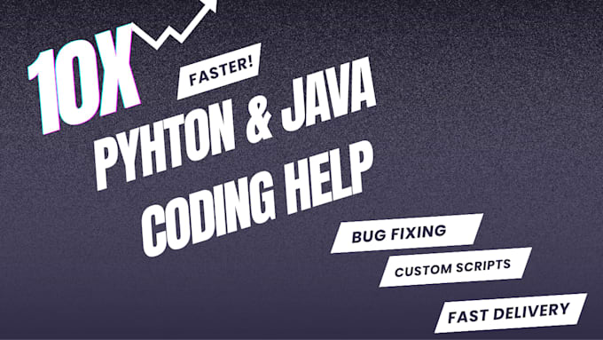 write python scripts,debug java codes, and fix programming bugs