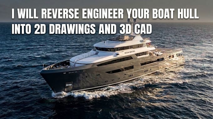 reverse engineer your boat hull into 2d drawings and 3d cad