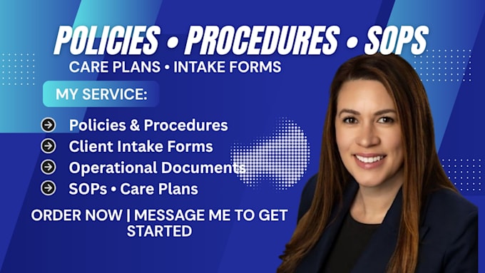 create policies, procedures, care plans, intake forms and sops