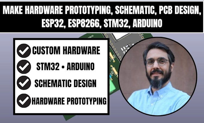 make hardware prototyping, schematic, pcb design, esp32, esp8266, stm32, arduino