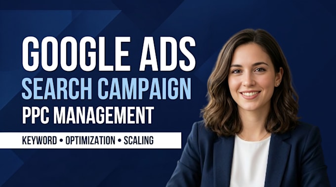 google ads PPC management, search campaign optimization, lead generation expert
