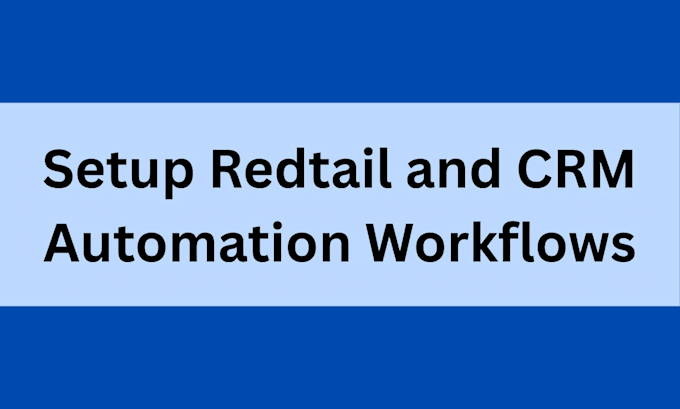 setup redtail and CRM automation workflows
