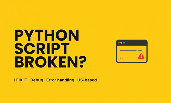 fix and debug your python script or automation