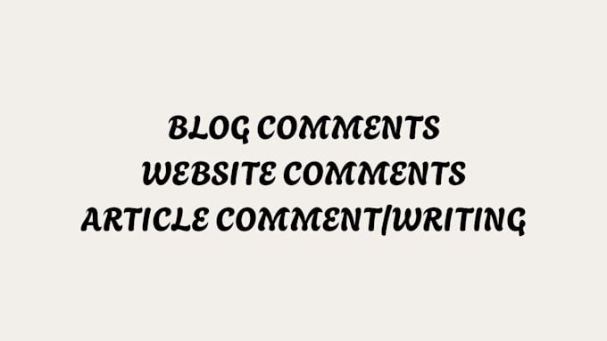 write relevant blog comment on your blog post website comments article writing