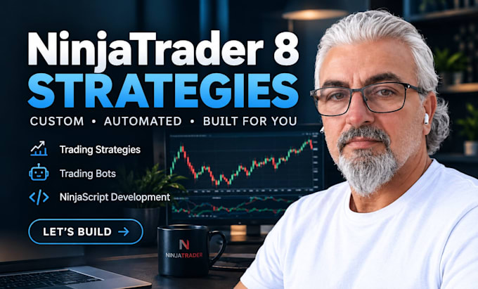 develop a custom ninjatrader 8 strategy or trading bot
