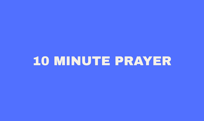 do 10 minute prayer for you