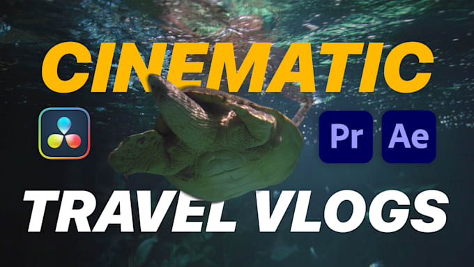 edit your cinematic travel vlogs