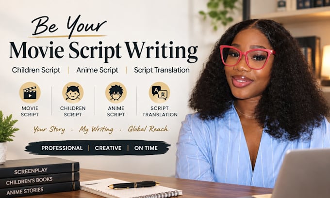 be your movie script writing, children script, anime script, script translation