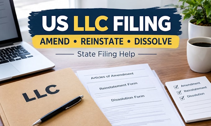 file your US llc amendment, reinstatement or dissolution