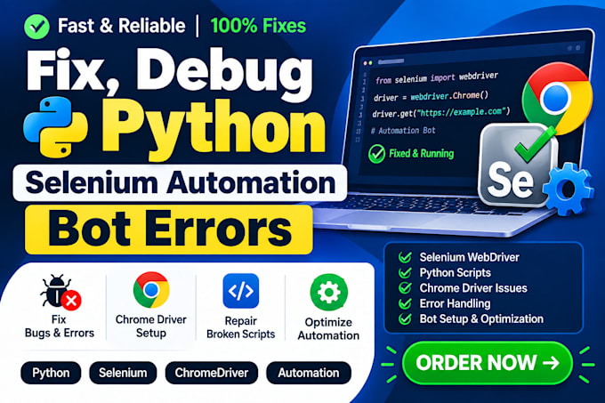 fix, debug python selenium automation bot error, chrome driver, broken scripts