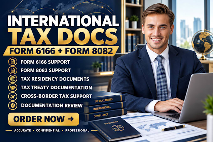 provide form 6166 form 8082 and international tax documentation